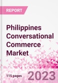 Philippines Conversational Commerce Market Intelligence and Future Growth Dynamics Databook - 75+ KPIs on Conversational Commerce Trends by End-Use Sectors, Operational KPIs, Product Offering, and Spend By Application - Q2 2023 Update- Product Image