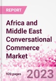 Africa and Middle East Conversational Commerce Market Intelligence and Future Growth Dynamics Databook - 75+ KPIs on Conversational Commerce Trends by End-Use Sectors, Operational KPIs, Product Offering, and Spend By Application - Q2 2023 Update- Product Image