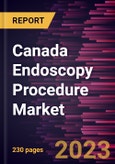 Canada Endoscopy Procedure Market Forecast to 2028 - COVID-19 Impact and Regional Analysis By Procedures, Offering, Product Type, and End User- Product Image
