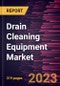 Drain Cleaning Equipment Market Forecast to 2028 - COVID-19 Impact and Global Analysis By Product, End user, Sales Channel, and Pipe Size - Product Image
