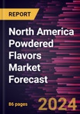 North America Powdered Flavors Market Forecast to 2030 - Regional Analysis - by Type, Category, and Application- Product Image