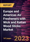 Europe and Americas Air Fresheners with Wick and Rattan Wood Sticks Market Forecast to 2028 - COVID-19 Impact and Regional Analysis By Product Type, End Use, and Distribution Channel- Product Image
