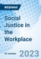 Social Justice in the Workplace - Webinar - Product Image