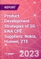 Product Development Strategies of 5G FWA CPE Suppliers: Nokia, Huawei, ZTE  - Product Image