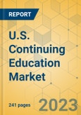 U.S. Continuing Education Market - Industry Outlook & Forecast 2023-2028- Product Image