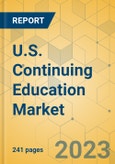 U.S. Continuing Education Market - Industry Outlook & Forecast 2023-2028- Product Image
