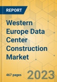 Western Europe Data Center Construction Market - Industry Outlook & Forecast 2023-2028- Product Image