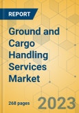 Ground and Cargo Handling Services Market - Global Outlook & Forecast 2023-2028- Product Image