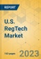 U.S. RegTech Market - Industry Outlook & Forecast 2023-2028 - Product Image