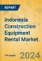 Indonesia Construction Equipment Rental Market - Strategic Assessment & Forecast 2023-2029 - Product Image