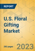 U.S. Floral Gifting Market - Industry Outlook & Forecast 2023-2028- Product Image