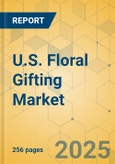 U.S. Floral Gifting Market - Industry Outlook & Forecast 2023-2028- Product Image