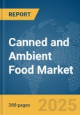 Canned and Ambient Food Market Report 2025- Product Image