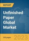 Unfinished Paper Global Market Report 2024- Product Image
