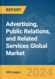 Advertising, Public Relations, and Related Services Global Market Report 2024- Product Image