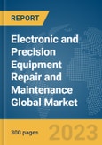 Electronic and Precision Equipment Repair and Maintenance Global Market Report 2024- Product Image