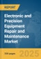 Electronic and Precision Equipment Repair and Maintenance Market Report 2025 - Product Thumbnail Image
