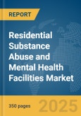 Residential Substance Abuse and Mental Health Facilities Market Report 2025- Product Image