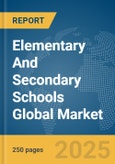 Elementary And Secondary Schools Global Market Report 2025- Product Image