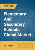 Elementary and Secondary Schools Global Market Report 2024- Product Image