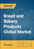 Bread and Bakery Products Global Market Report 2024- Product Image