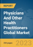 Physicians And Other Health Practitioners Global Market Report 2024- Product Image