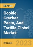 Cookie, Cracker, Pasta, And Tortilla Global Market Report 2024- Product Image