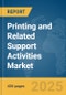 Printing and Related Support Activities Market Report 2025 - Product Thumbnail Image