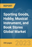 Sporting Goods, Hobby, Musical Instrument, and Book Stores Global Market Report 2024- Product Image