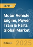Motor Vehicle Engine, Power Train & Parts Global Market Report 2025- Product Image