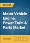 Motor Vehicle Engine, Power Train & Parts Market Report 2025 - Product Image