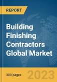 Building Finishing Contractors Global Market Report 2024- Product Image