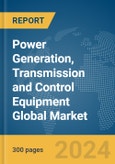 Power Generation, Transmission and Control Equipment Global Market Report 2024- Product Image