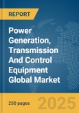 Power Generation, Transmission And Control Equipment Global Market Report 2025- Product Image