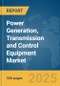 Power Generation, Transmission and Control Equipment Market Report 2025 - Product Thumbnail Image