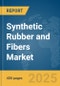 Synthetic Rubber and Fibers Market Report 2025 - Product Thumbnail Image