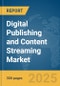 Digital Publishing and Content Streaming Market Report 2025 - Product Image