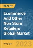 Ecommerce And Other Non Store Retailers Global Market Report 2024- Product Image