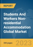 Students And Workers Non-residential Accommodation Global Market Report 2024- Product Image