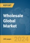Wholesale Global Market Report 2024 - Product Thumbnail Image