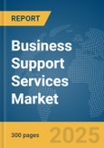 Business Support Services Market Report 2025- Product Image