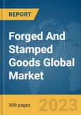 Forged And Stamped Goods Global Market Report 2024- Product Image