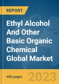 Ethyl Alcohol And Other Basic Organic Chemical Global Market Report 2024- Product Image