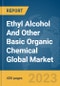 Ethyl Alcohol And Other Basic Organic Chemical Global Market Report 2024 - Product Image