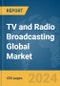TV And Radio Broadcasting Global Market Report 2023 - Product Thumbnail Image