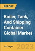 Boiler, Tank, And Shipping Container Global Market Report 2024- Product Image