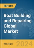 Boat Building and Repairing Global Market Report 2024- Product Image