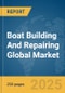 Boat Building and Repairing Global Market Report 2024 - Product Thumbnail Image