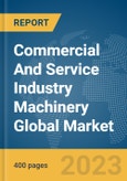 Commercial And Service Industry Machinery Global Market Report 2024- Product Image