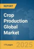 Crop Production Global Market Report 2025- Product Image